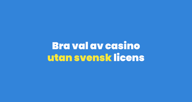 bra val av casino utan svensk licens