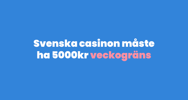 svenska casino insättningsgräns 5000kr per vecka