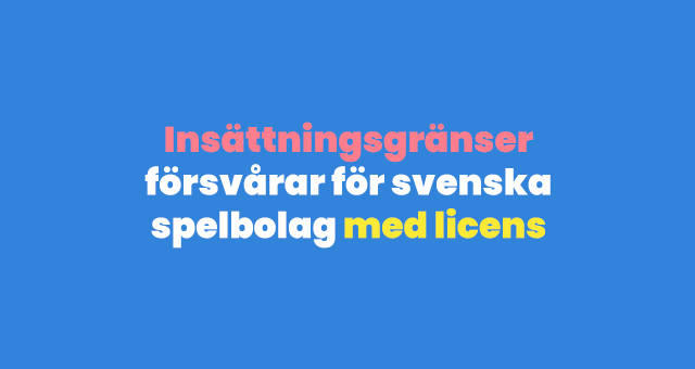 insättningsgränser svenska spelbolag med licens